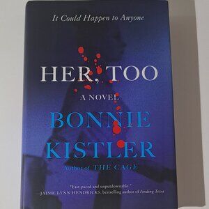 Her, Too - A Novel By Bonnie Kistler HARDCOVER book